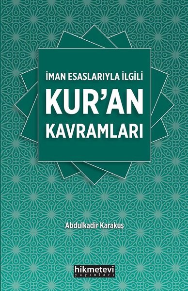 İman Esaslarıyla İlgili Kur'an Kavramları Abdulkadir Karakuş