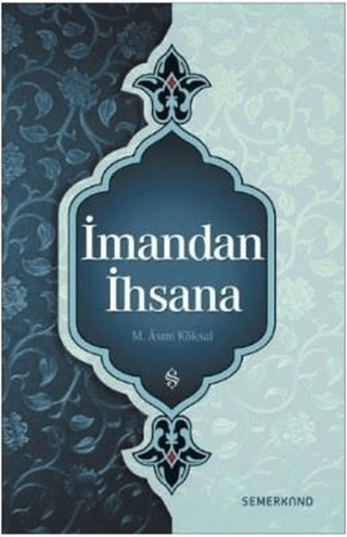 İmandan İhsana M. Asım Köksal