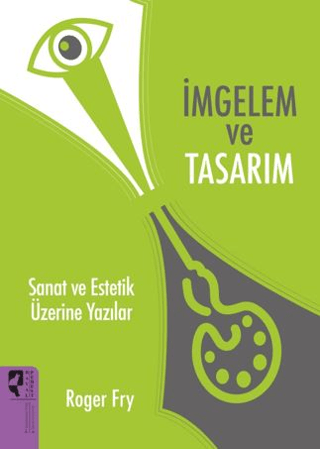 İmgelem ve Tasarım - Sanat ve Estetik Üzerine Yazılar Roger Fry