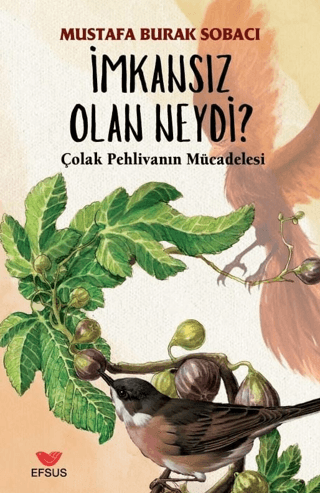 İmkansız Olan Neydi? Çolak Pehlivanın Mücadelesi Mustafa Burak Sobacı