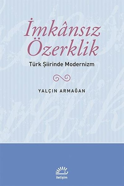 İmkansız Özerklik - Türk Şiirinde Modernizm Yalçın Armağan