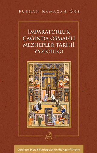 İmparatorluk Çağında Osmanlı Mezhepler Tarihi Yazıcılığı Furkan Ramaza