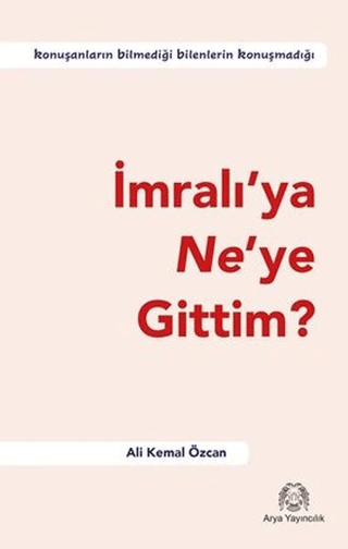 İmralı'ya Ne'ye Gittim? Ali Kemal Özcan