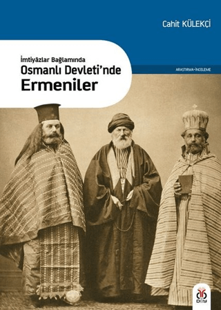 İmtiyazlar Bağlamında-Osmanlı Devleti'nde Ermeniler Cahit Külekçi