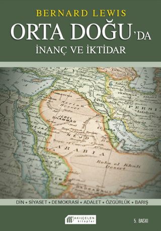 İnanç ve İktidar: Orta Doğu'da Din ve Siyaset Bernard Lewis