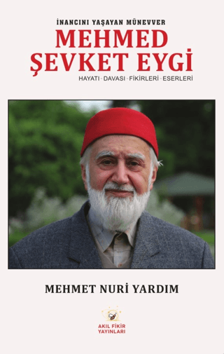 İnancını Yaşayan Münevver Mehmed Şevki Eygi: Hayatı - Davası - Fikirle