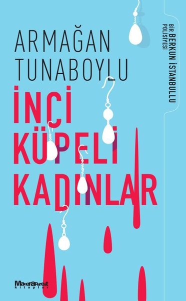 İnci Küpeli Kadınlar - Bir Berkun İstanbullu Polisiyesi Armağan Tunabo