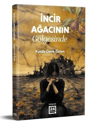 İncir Ağacının Gölgesinde Funda Çevik Özten