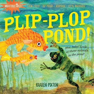 Indestructibles: Plip-Plop Pond! Amy Pixton