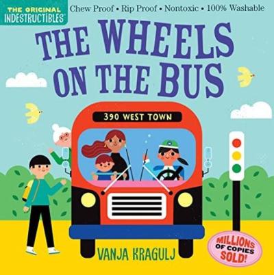 Indestructibles: The Wheels on the Bus Amy Pixton