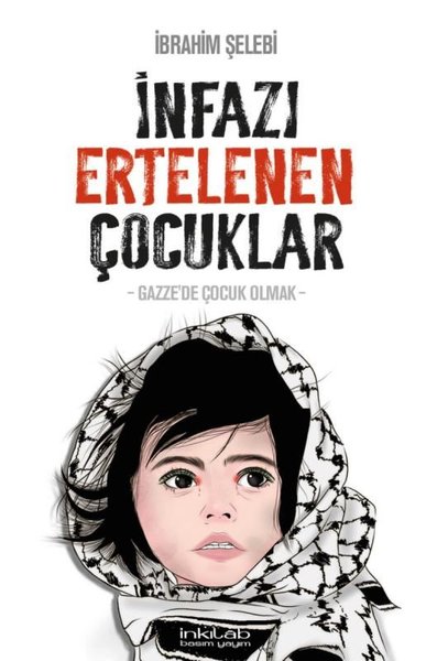 İnfazı Ertelenen Çocuklar - Gazze'de Çocuk Olmak İbrahim Şelebi