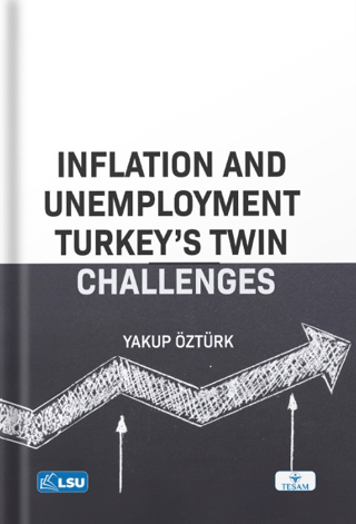 Inflation and Unemployment: Turkey's Twin Challenges Yakup Öztürk