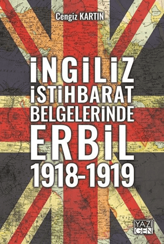 İngiliz İstihbarat Belgelerinde Erbil 1918 - 1919 Cengiz Kartın