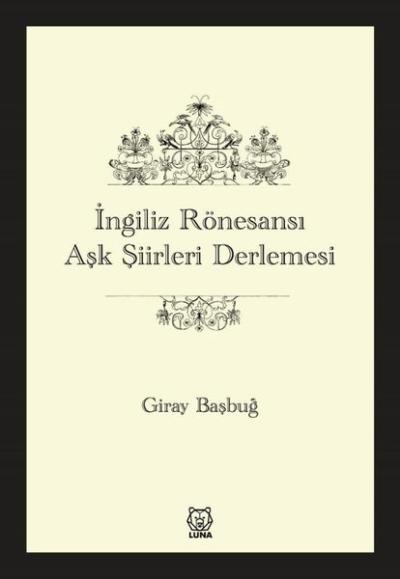 İngiliz Rönesansı Aşk Şiirleri Derlemesi Giray Başbuğ