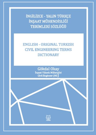 İngilizce-Yalın Türkçe İnşaat Mühendisliği Terimler Sözlüğü Gökdal Oka