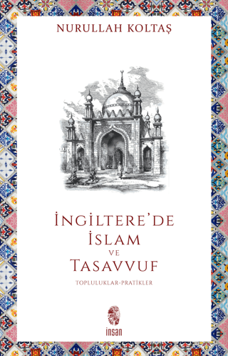 İngiltere'de İslam ve Tasavvuf: Topluluklar - Pratikler Nurullah Kolta