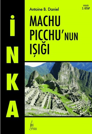 İnka 3 - Machu Picchu'nun Işığı %20 indirimli Antoine B. Daniel