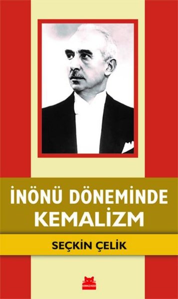 İnönü Döneminde Kemalizm Seçkin Çelik