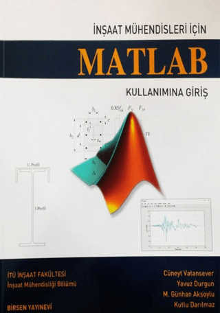 İnşaat Mühendisleri İçin Matlab Kullanımına Giriş Cüneyt Vatansever