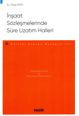 İnşaat Sözleşmelerinde Süre Uzatım Halleri Özge Eken