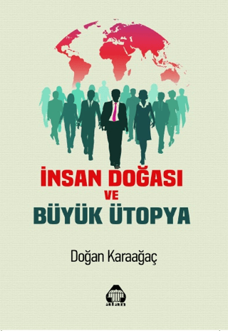 İnsan Doğası ve Büyük Ütopya Doğan Karaağaç