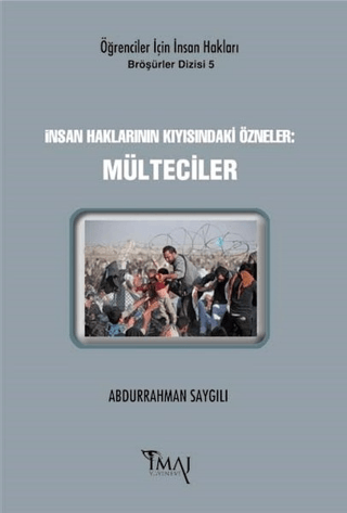 İnsan Haklarının Kıyısındaki Özneler: Mülteciler Abdurrahman Saygılı