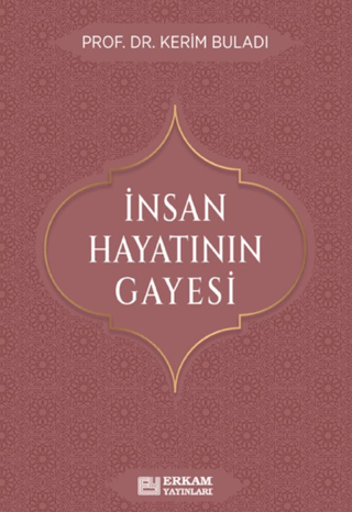 İnsan Hayatının Gayesi Kerim Buladı