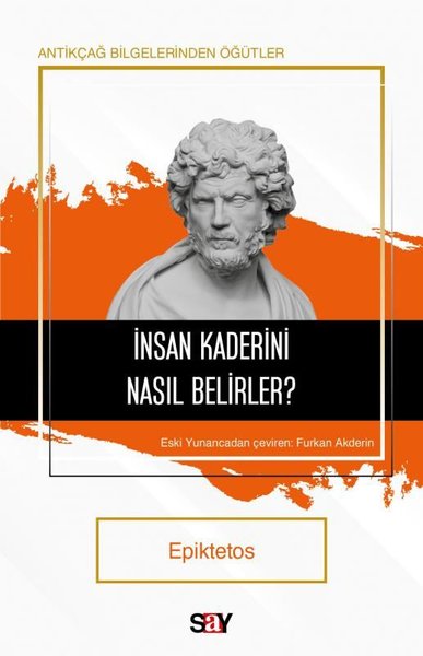 İnsan Kaderini Nasıl Belirler? Antikçağ Bilgelerinden Öğütler Epikteto