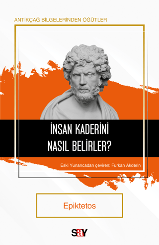 İnsan Kaderini Nasıl Belirler? Antikçağ Bilgelerinden Öğütler Epikteto