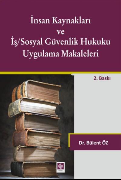 İnsan Kaynakları ve İş/Sosyal Güvenlik Hukuku Uygulamalı Makaleleri Bü