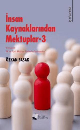 İnsan Kaynaklarından Mektuplar - 3 Özkan Başak