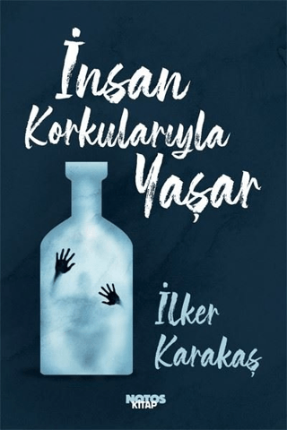 İnsan Korkularıyla Yaşar İlker Karakaş