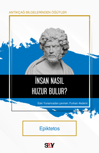 İnsan Nasıl Huzur Bulur? Antikçağ Bilgelerinden Öğütler Epiktetos