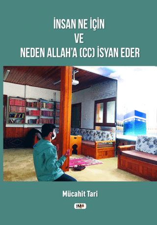 İnsan Ne İçin ve Neden Allah'a (cc) İsyan Eder Mücahit Tari