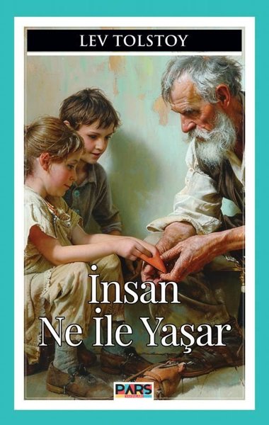 İnsan Ne İle Yaşar Lev Nikolayeviç Tolstoy