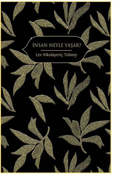 İnsan Neyle Yaşar? (Ciltli) Lev Nikolayeviç Tolstoy