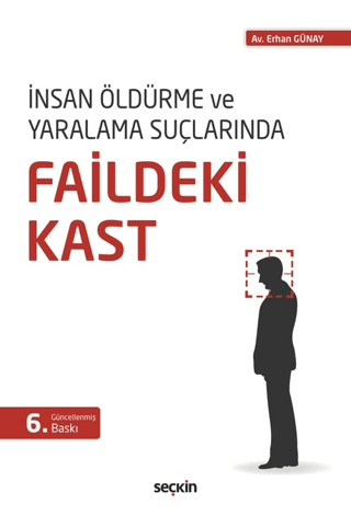 İnsan Öldürme ve Yaralama Suçlarında Faildeki Kast Erhan Günay