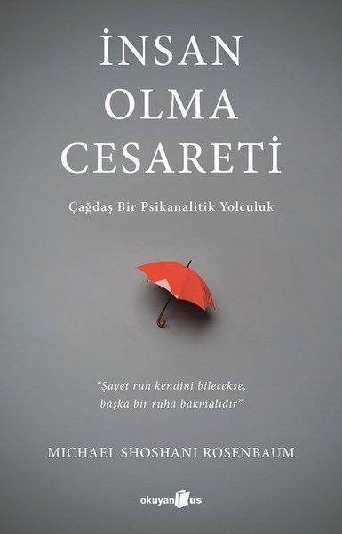 İnsan Olma Cesareti - Çağdaş Bir Psikanalitik Yolculuk Michael Shoshan