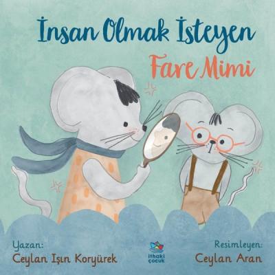 İnsan Olmak İsteyen Fare Mimi Ceylan Işın Koryürek