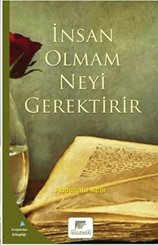 İnsan Olmak Neyi Gerektirir Abdullatif Acar