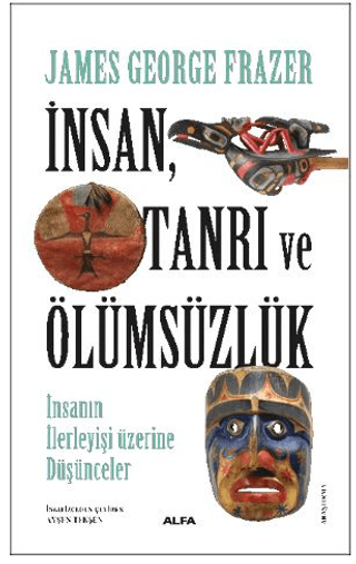 İnsan Tanrı ve Ölümsüzlük - İnsan İlerleyişi Üzerine Düşünceler James 