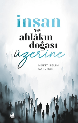 İnsan ve Ahlakın Doğası ÜzerineDüşünceler Müfit Selim Saruhan