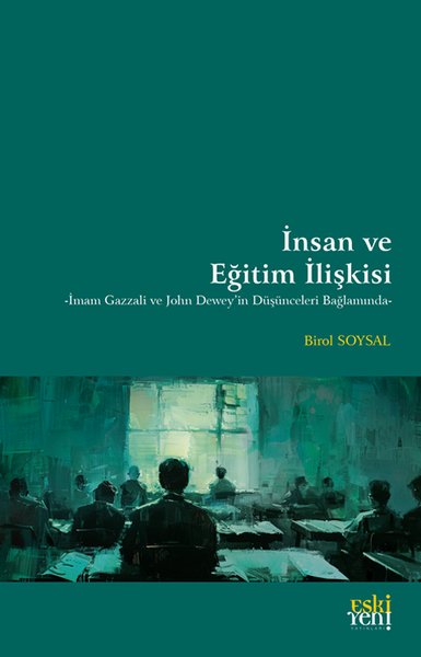 İnsan ve Eğitim İlişkisi - İmam Gazzali ve John Dewey'in Düşünceleri B