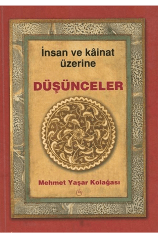 İnsan ve Kainat Üzerine Düşünceler Mehmet Yaşar Kolağası