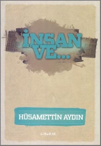 İnsan ve... Hüsamettin Aydın