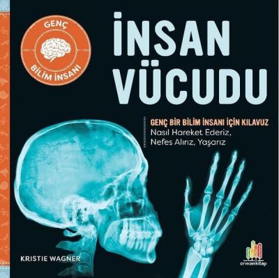 İnsan Vücudu - Genç Bir Bilim İnsanı İçin Kılavuz Kristie Wagner