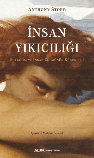 İnsan Yıkıcılığı - Soykırım ve İnsan Zulmünün Kökenleri Anthony Storr