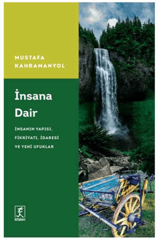 İnsana Dair: İnsanın Yapısı Fikriyatı İdaresi ve Yeni Ufuklar Mustafa 