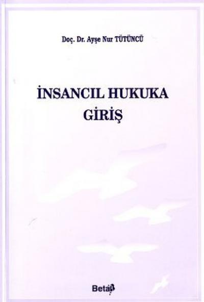 İnsancıl Hukuka Giriş Ayşe Nur Tütüncü