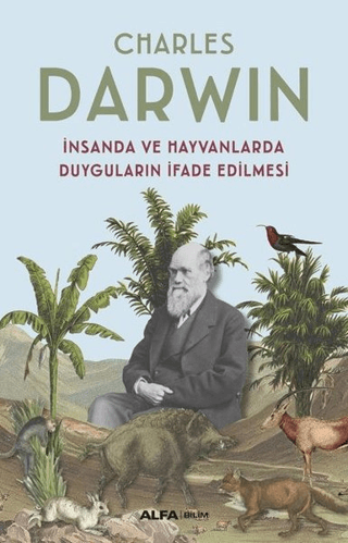 İnsanda ve Hayvanlarda Duyguların İfade Edilmesi Charles Darwin